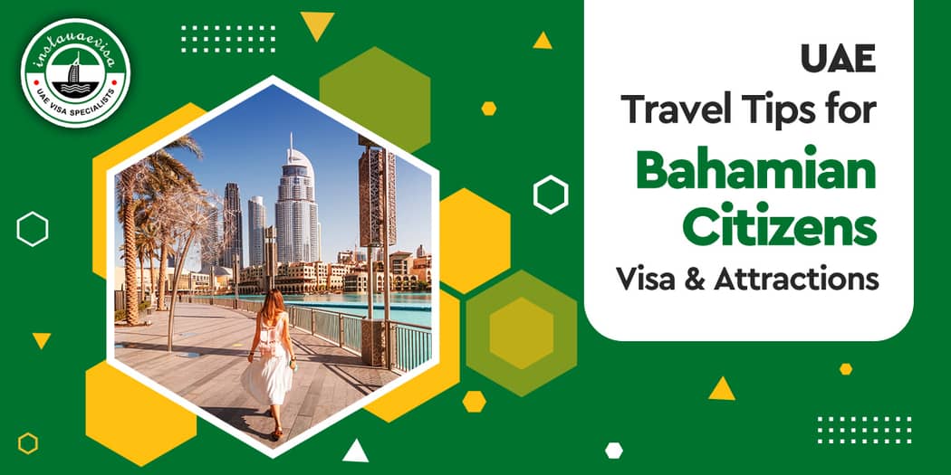 UAE Travel Tips for Bahamian Citizens: Visa &amp; Attractions